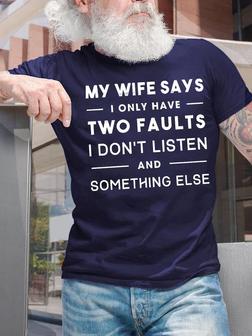 Men's My Wife Says I Only Have Two Faults Funny Graphic Print Loose Text Letters Casual T-shirt - Seseable