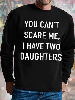 Men's You Can't Scare Me I Have Two Daughters Funny Graphic Print Casual Text Letters Crew Neck -blend Sweatshirt - Thegiftio UK