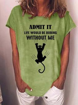 Women's Black Cat Admit It Life Would Be Boring Without Me Crew Neck Casual T-shirt - Seseable
