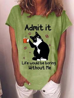 Women's Funny Admit It Life Would Be Boring Black Cat Casual Cat Loose -blend T-shirt - Seseable
