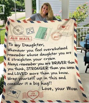Personalized To My Daughter, Whenever You Feel Overwhelmed Remember Whose Daughter You Are Fleece Blanket - Seseable