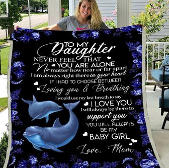 To My Daughter Never Feel That You Are Alone, Dolphin Ocean Fleece Blanket - Seseable