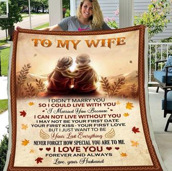 To My Wife I Didn'T Marry You So I Could Live With You, Love You Forever And Always Fleece Blanket - Seseable