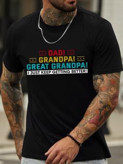Great Grandpa Gift Dad Grandpa Great Grandpa I Just Keep Getting Better Men's T-shirt - Thegiftio UK