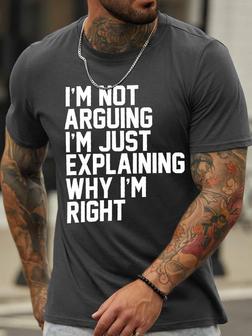 Men's I Am Not Arguing I Am Just Explaining Why I Am Right Funny Graphic Print Crew Neck Casual Text Letters T-shirt - Seseable