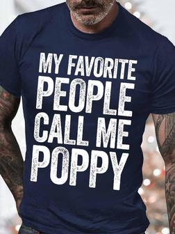Men's My Favorite People Call Me Poppy Funny Graphic Print Loose Text Letters Casual T-shirt - Thegiftio UK