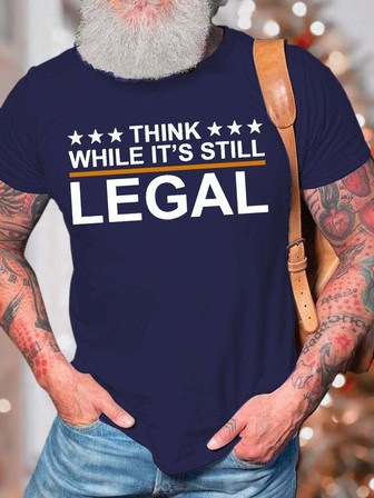 Men’s Think While It’s Still Legal Casual Text Letters T-shirt - Thegiftio