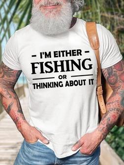 Men's I Am Either Fishing Thinking About It Funny Graphic Print Text Letters Casual Loose T-shirt - Seseable