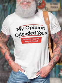 Men's My Opinion Offended You You Should Hear What I Keep To Myself Funny Graphic Print Text Letters Casual T-shirt - Seseable