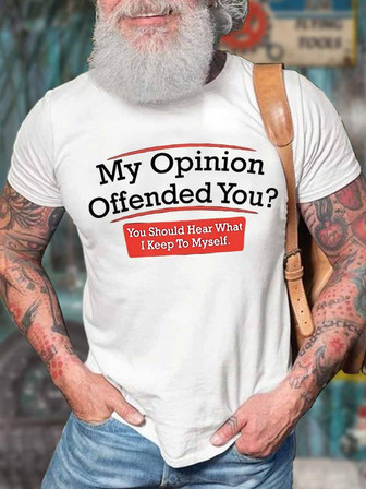 Men's My Opinion Offended You You Should Hear What I Keep To Myself Funny Graphic Print Text Letters Casual T-shirt - Thegiftio