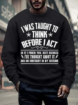 Men’s I Was Taught To Think Before I Act So If I Punch You Rest Assured Casual Crew Neck Regular Fit Sweatshirt - Seseable