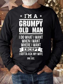 Men’s I’m A Grumpy Old Man I Do What I Want When I Want Where I Want Except I Gotta Ask My Wife Casual Text Letters Regular Fit Sweatshirt - Seseable