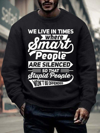 Men’s We Live In Times Where Smart People Are Silenced So That Stupid People Won’t Be Offended Crew Neck Casual Sweatshirt - Thegiftio UK