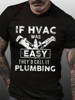 Hvac Technician Funny Saying Gift If Hvac Was Easy They'd Call It Plumbing Men's T-shirt - Seseable