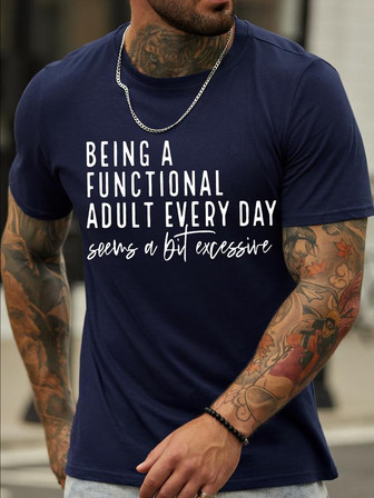 Men's Being A Functional Adult Every Day Seems A Bit Excessive Funny Graphic Print Crew Neck Text Letters Casual T-shirt - Thegiftio