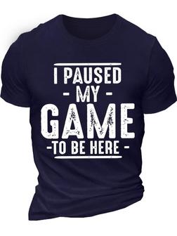 Men's I Paused My Game To Be Here Funny Graphic Print Casual Loose Text Letters T-shirt - Thegiftio UK