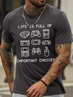 Men's Life Is Full Of Important Choices Play Games Funny Graphic Print Casual Text Letters Loose T-shirt - Seseable