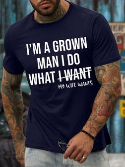 Men's I Am A Grown Man I Do What My Wife Wants Funny Graphic Print Casual Crew Neck Text Letters T-shirt - Seseable