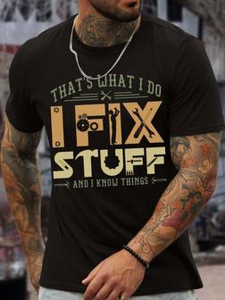 Men’s That’s What I Do I Fix Stuff And I Know Things Casual Text Letters Crew Neck Regular Fit T-shirt - Seseable