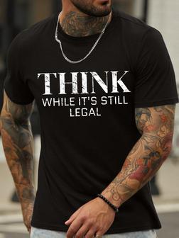 Men's Think While It Is Still Legal Funny Graphic Print Casual Text Letters Loose T-shirt - Seseable