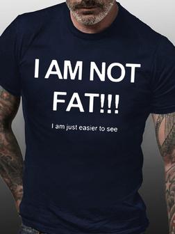 Men's Funny I'm Not Fat Casual Letters Crew Neck T-shirt - Seseable