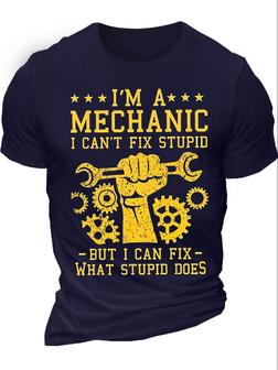 Men's I Am A Mechanic I Can‘t Fix Stupid But I Can Fix What Stupid Does Funny Graphic Print Text Letters Casual Crew Neck T-shirt - Seseable