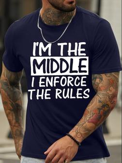 Men's I Am The Middle I Enforce The Rules Funny Graphic Print Casual Loose Text Letters T-shirt - Thegiftio UK