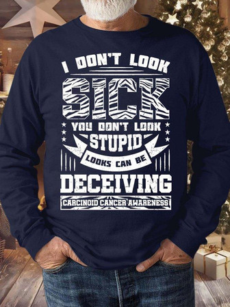 Men’s I Don’t Look Sick You Don’t Look Stupid Look Can Be Deceiving Text Letters Casual Sweatshirt - Thegiftio
