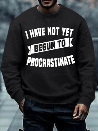 Men's I Have Not Yet Begun To Procrastinate Funny Graphic Print Loose Casual Crew Neck Text Letters Sweatshirt - Thegiftio