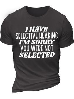 Men's I Have Selective Hearing I Am Sorry You Were Not Selected Funny Graphic Print Casual Loose Text Letters T-shirt - Seseable