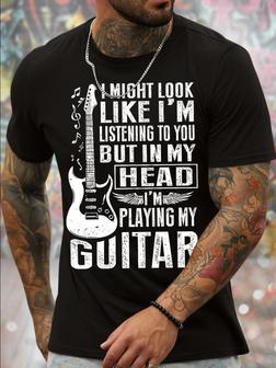 Men's I Might Look Like I Am Listening To You But In My Head I Am Playing My Guitar Funny Graphic Print Text Letters Casual T-shirt - Seseable
