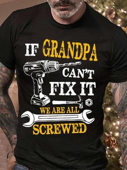 Men's If Grandpa Can't Fix It We Are All Screwed Casual Text Letters Crew Neck T-shirt - Thegiftio UK