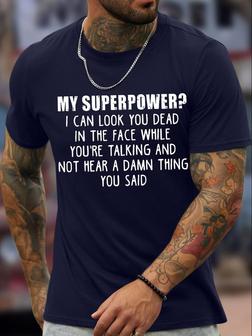 Men's My Superpower I Can Look You Dead In The Face While You're Talking And Not Hear A Damn Thing You Said Funny Graphic Print Casual Text Letters Loose T-shirt - Seseable