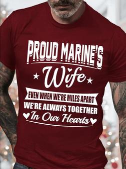 Men's Proud Marine's Wife Even When We're Miles Apart We're Always Together In Our Hearts Funny Graphic Print Valentine's Day Gift Couples Text Letters Casual T-shirt - Seseable