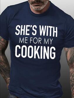 Men's She Is With Me For My Cooking Funny Graphic Print Valentine's Day Gift Couples Crew Neck Casual Text Letters T-shirt - Seseable