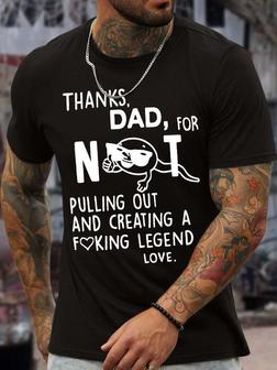 Men’s Thanks Dad For Not Pulling Out And Creating A Legend Love Text Letters Casual T-shirt - Seseable