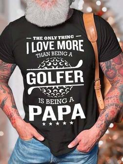 Men’s The Only Thing I Love More Than Being A Golfer Is Being A Papa Crew Neck Casual T-shirt - Seseable