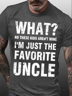 Men's What No These Kids Are't Mine I Am Just The Favorite Uncle Funny Graphic Print Casual Loose Text Letters T-shirt - Seseable