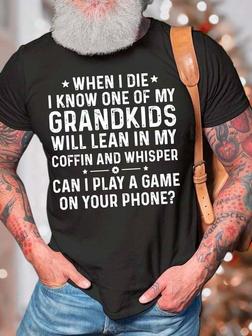 Men’s When I Die I Know One Of My Grandkids Will Lean In My Coffin And Whisper Crew Neck Regular Fit Casual T-shirt - Seseable