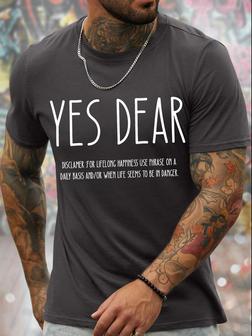 Men's Yes Dear Disclamer For Lifelong Happiness Use Phrase On A Daily Basis And Or When Life Seems To Be In Danger Funny Graphic Print Valentine's Day Gift Couples Crew Neck Casual Text Letters T-shirt - Seseable