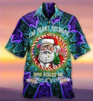 I'm Blunt Because God Rolled Me That Way Santa Hawaiian Shirt - Seseable