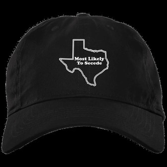 Texas State Most Likely To Secede Hat Texas Cap Funny Gift For Dad Idea Hat - Thegiftio UK