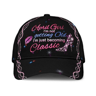 April Girl I'm Not Getting Old Hat Classic Cap For Summer, Human Cap, Trending Cap, American Cap Hat - Thegiftio UK