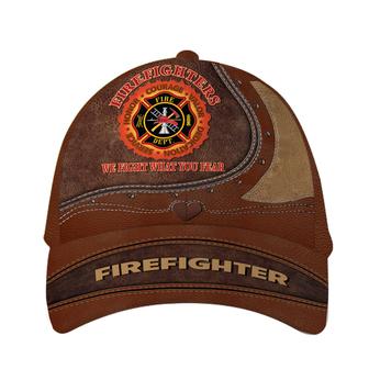 Firefighter We Fight What You Fear Customized Classic Cap Hat - Thegiftio UK
