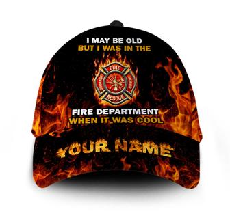 Personalized I Maybe Old But I Was In The Fire Department When It Was Cool Firefighter Hat Classic Cap Hat - Thegiftio UK