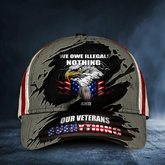 Veteran American Flag Hat Proud US Military Eagle We Owe Illegals Nothing We Owe Veterans Everything Hat Patriotic USA Flag Honor Veterans Hat Classic Cap Hat - Thegiftio UK