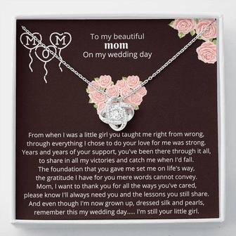 To My Beautiful Mom On My Wedding Day - Love Knot Necklace Represents An Unbreakable Bond Between Two Souls - Seseable
