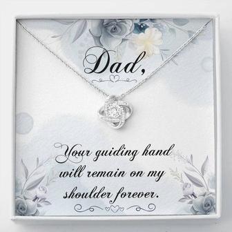 Dad - Your Guiding Hand Will Remain On My Shoulder Forever - Love Knot Necklace - Seseable