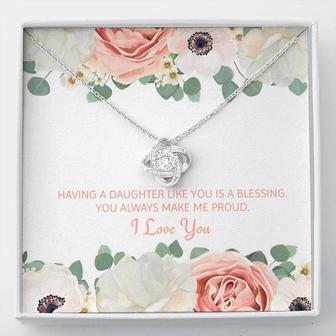 Having A Daughter Like You Is A Blessing Love Knot Necklace - Seseable