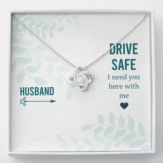 Husband - Drive Safe I Need You Here With Me - Love Knot Necklace | Seseable UK